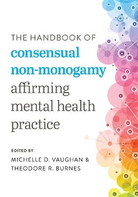 The Handbook of Consensual Non-Monogamy: Affirming Mental Health Practice - cover