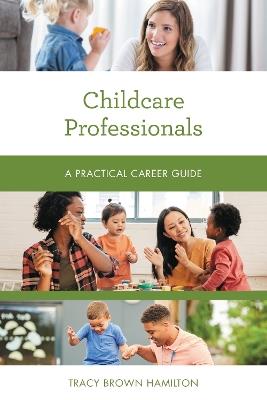 Childcare Professionals: A Practical Career Guide - Tracy Brown Hamilton - cover