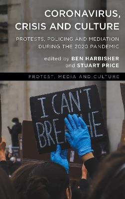Coronavirus, Crisis and Culture: Protests, Policing and Mediation during the 2020 Pandemic - cover