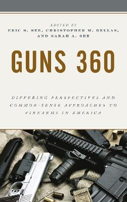 Guns 360: Differing Perspectives and Common-Sense Approaches to Firearms in America - cover