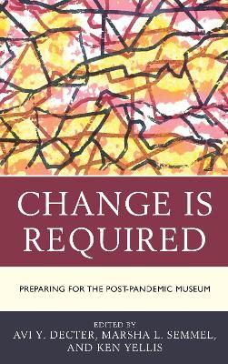 Change Is Required: Preparing for the Post-Pandemic Museum - cover