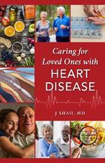 Caring for Loved Ones with Heart Disease