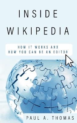 Inside Wikipedia: How It Works and How You Can Be an Editor - Paul A. Thomas - cover
