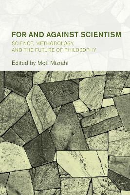 For and Against Scientism: Science, Methodology, and the Future of Philosophy - cover