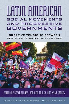 Latin American Social Movements and Progressive Governments: Creative Tensions between Resistance and Convergence - cover