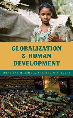 Globalization and Human Development: From Counter-Ideology to the SDGs - Roni Kay M. O'Dell,Devin K. Joshi - cover