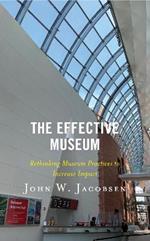 The Effective Museum: Rethinking Museum Practices to Increase Impact