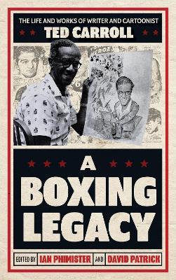 A Boxing Legacy: The Life and Works of Writer and Cartoonist Ted Carroll - cover