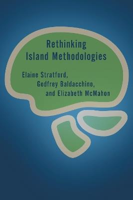 Rethinking Island Methodologies - Elaine Stratford,Godfrey Baldacchino,Elizabeth McMahon - cover