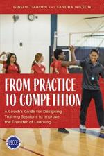 From Practice to Competition: A Coach's Guide for Designing Training Sessions to Improve the Transfer of Learning