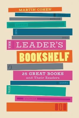 The Leader's Bookshelf: 25 Great Books and Their Readers - Martin Cohen - cover