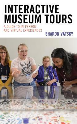 Interactive Museum Tours: A Guide to In-Person and Virtual Experiences - Sharon Vatsky - cover