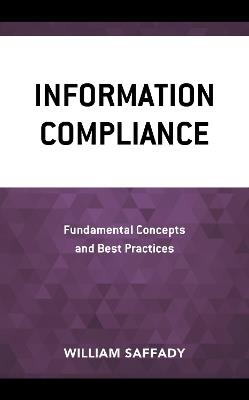 Information Compliance: Fundamental Concepts and Best Practices - William Saffady - cover