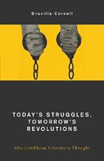 Today's Struggles, Tomorrow's Revolutions: Afro-Caribbean Liberatory Thought
