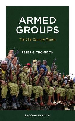 Armed Groups: The Twenty-First-Century Threat - Peter G. Thompson - cover