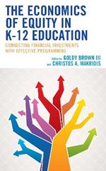 The Economics of Equity in K-12 Education: Connecting Financial Investments with Effective Programming