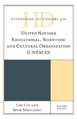 Historical Dictionary of the United Nations Educational, Scientific and Cultural Organization (UNESCO) - Lin Lin,Seth Spaulding - cover