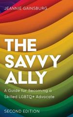 The Savvy Ally: A Guide for Becoming a Skilled LGBTQ+ Advocate