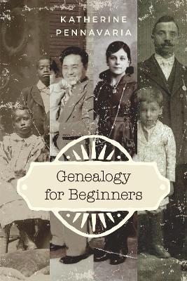 Genealogy for Beginners - Katherine Pennavaria - cover