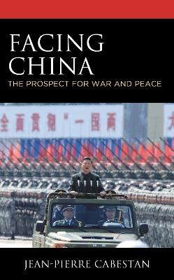 Facing China: The Prospect for War and Peace - Jean-Pierre Cabestan - cover