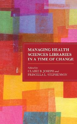 Managing Health Sciences Libraries in a Time of Change - cover