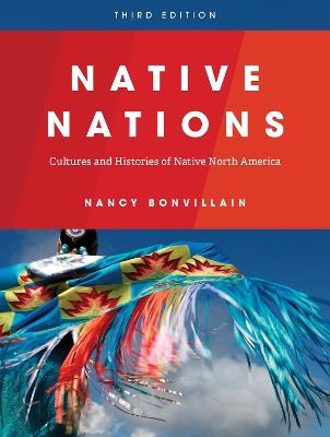 Native Nations: Cultures and Histories of Native North America - Nancy Bonvillain - cover