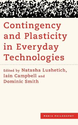 Contingency and Plasticity in Everyday Technologies - cover