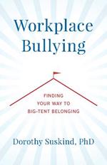 Workplace Bullying: Finding Your Way to Big Tent Belonging