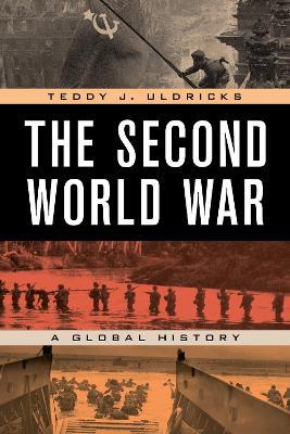 The Second World War: A Global History - Teddy J. Uldricks - cover
