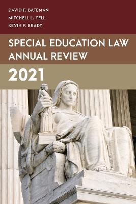 Special Education Law Annual Review 2021 - David F. Bateman,Mitchell L. Yell,Kevin P. Brady - cover