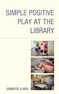 Simple Positive Play at the Library - Jennifer Ilardi - cover