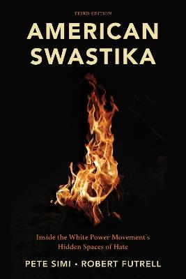 American Swastika: Inside the White Power Movement's Hidden Spaces of Hate - Pete Simi,Robert Futrell - cover