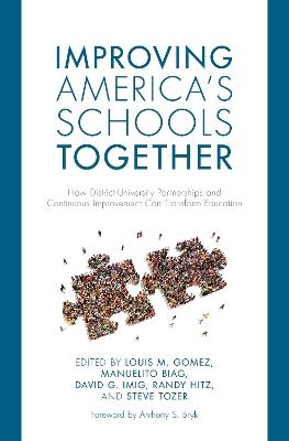 Improving America's Schools Together: How District-University Partnerships and Continuous Improvement Can Transform Education - cover