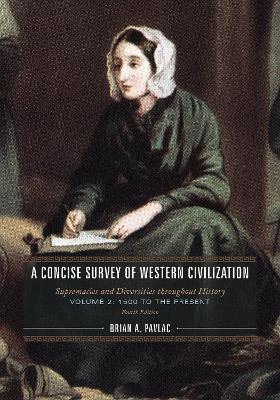 A Concise Survey of Western Civilization: Supremacies and Diversities throughout History, 1500 to the Present - Brian A. Pavlac - cover