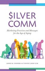 SilverComm: Marketing Practices and Messages for the Age of Aging
