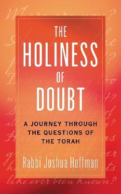 The Holiness of Doubt: A Journey Through the Questions of the Torah - Joshua Hoffman - cover