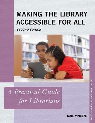 Making the Library Accessible for All: A Practical Guide for Librarians - Jane Vincent - cover