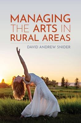 Managing the Arts in Rural Areas - David Andrew Snider - cover