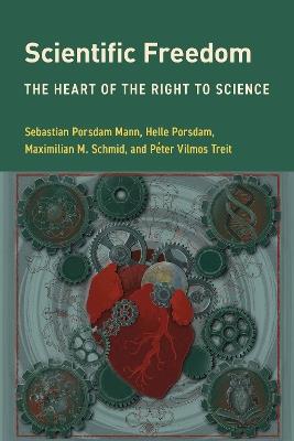 Scientific Freedom: The Heart of the Right to Science - Sebastian Porsdam Mann,Helle Porsdam,Maximilian M. Schmid - cover