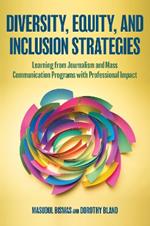 Diversity, Equity, and Inclusion Strategies: Learning from Journalism and Mass Communication Programs with Professional Impact