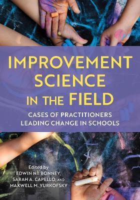 Improvement Science in the Field: Cases of Practitioners Leading Change in Schools - cover