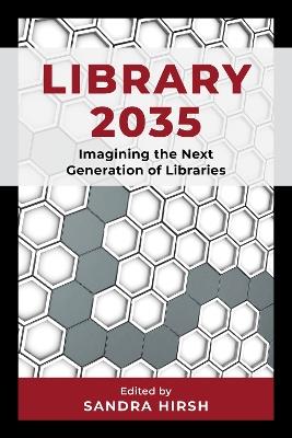 Library 2035: Imagining the Next Generation of Libraries - cover
