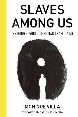 Slaves among Us: The Hidden World of Human Trafficking - Monique Villa - cover