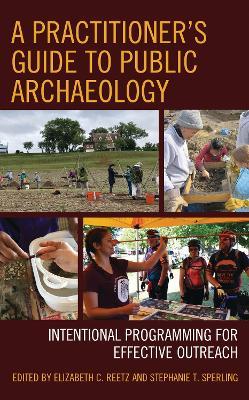 A Practitioner's Guide to Public Archaeology: Intentional Programming for Effective Outreach - cover
