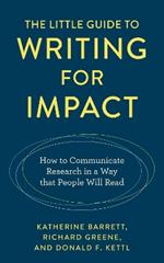 The Little Guide to Writing for Impact: How to Communicate Research in a Way That People Will Read