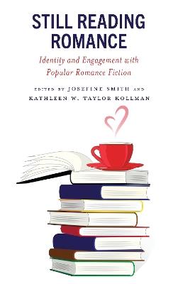 Still Reading Romance: Identity and Engagement with Popular Romance Fiction - cover