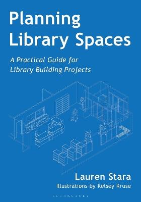 Planning Library Spaces: A Practical Guide for Library Building Projects - Lauren Stara - cover
