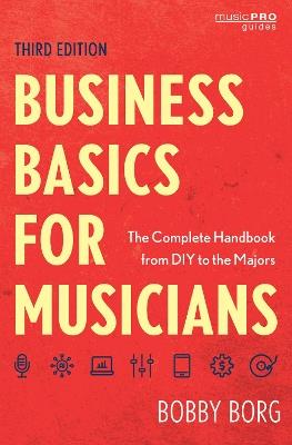 Business Basics for Musicians: The Complete Handbook from DIY to the Majors - Bobby Borg - cover