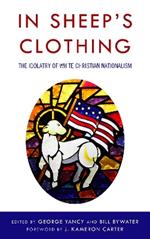 In Sheep's Clothing: The Idolatry of White Christian Nationalism