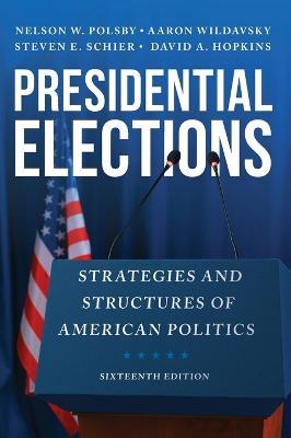Presidential Elections: Strategies and Structures of American Politics - Nelson W. Polsby,Aaron Wildavsky,Steven E. Schier - cover
